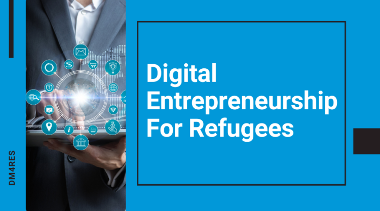 Digital Entrepreneurship For Refugees